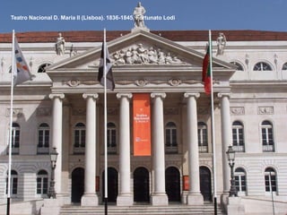 Teatro Nacional D. Maria II (Lisboa). 1836-1845, Fortunato Lodi

 