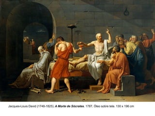 Jacques-Louis David (1748-1825). A Morte de Sócrates. 1787. Óleo sobre tela. 130 x 196 cm

 