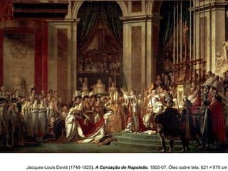 Jacques-Louis David (1748-1825). A Coroação de Napoleão. 1805-07. Óleo sobre tela. 621×979 cm

 