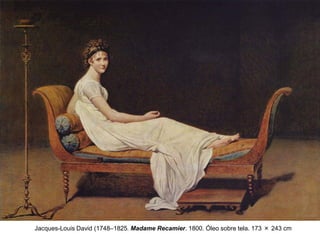 Jacques-Louis David (1748–1825. Madame Recamier. 1800. Óleo sobre tela. 173 × 243 cm

 