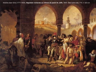 Antoine-Jean Gros (1771-1835). Napoleão visitando as vítimas da peste de Jaffa. 1804. Óleo sobre tela. 715 × 523 cm

 
