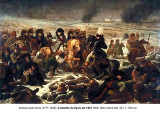 Antoine-Jean Gros (1771-1835). A batalha de Eylau de 1807.1808. Óleo sobre tela. 521 × 784 cm

 