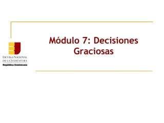 Módulo 7: Decisiones Graciosas 