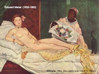 Olímpia. 1863. Óleo sobre tela. 130.5 × 190 cm

 