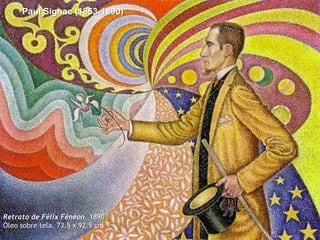 Paul Signac (1853-1890)

Retrato de Félix Fénéon. 1890
Óleo sobre tela. 73.5 x 92.5 cm

 