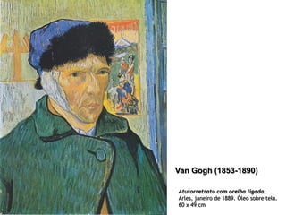 Van Gogh (1853-1890)
Atutorretrato com orelha ligada,
Arles, janeiro de 1889. Óleo sobre tela.
60 x 49 cm

 