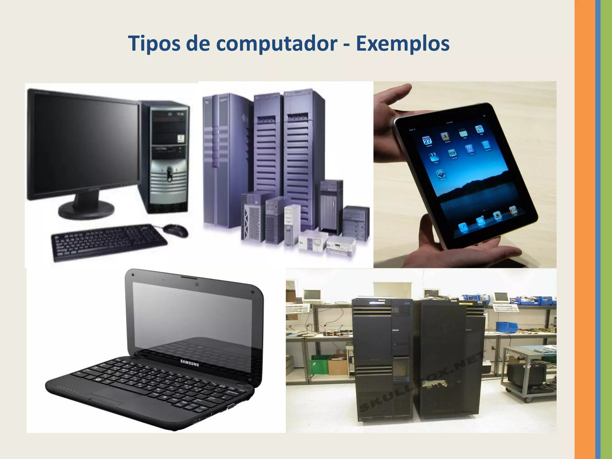Tipos de computador - Exemplos
 