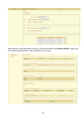 60
Após selecionar o RAS que deseja consultar, o Sistema apresenta a tela Resumo do RAS a seguir, que
inclui todos os dados do RAS, e dos seus aditivos, se for o caso.
 