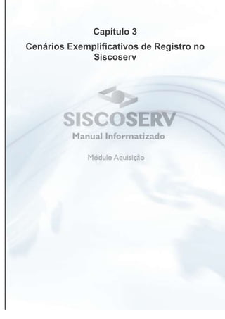95
Capítulo 3
Cenários Exemplificativos de Registro no
Siscoserv
 