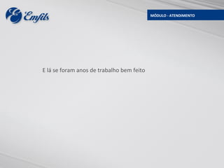 MÓDULO - ATENDIMENTO




E lá se foram anos de trabalho bem feito
 