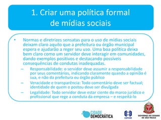 A TI se compromete a apoiar e a expandir projetos de HUBsEquipe de mídias sociaisCriar uma política formal de mídias sociaisMonitorar comunidades internas e externas na internetDialogar com comunidades na internetSer a primeira a responder