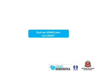 Qual seu SONHO parasua cidade?