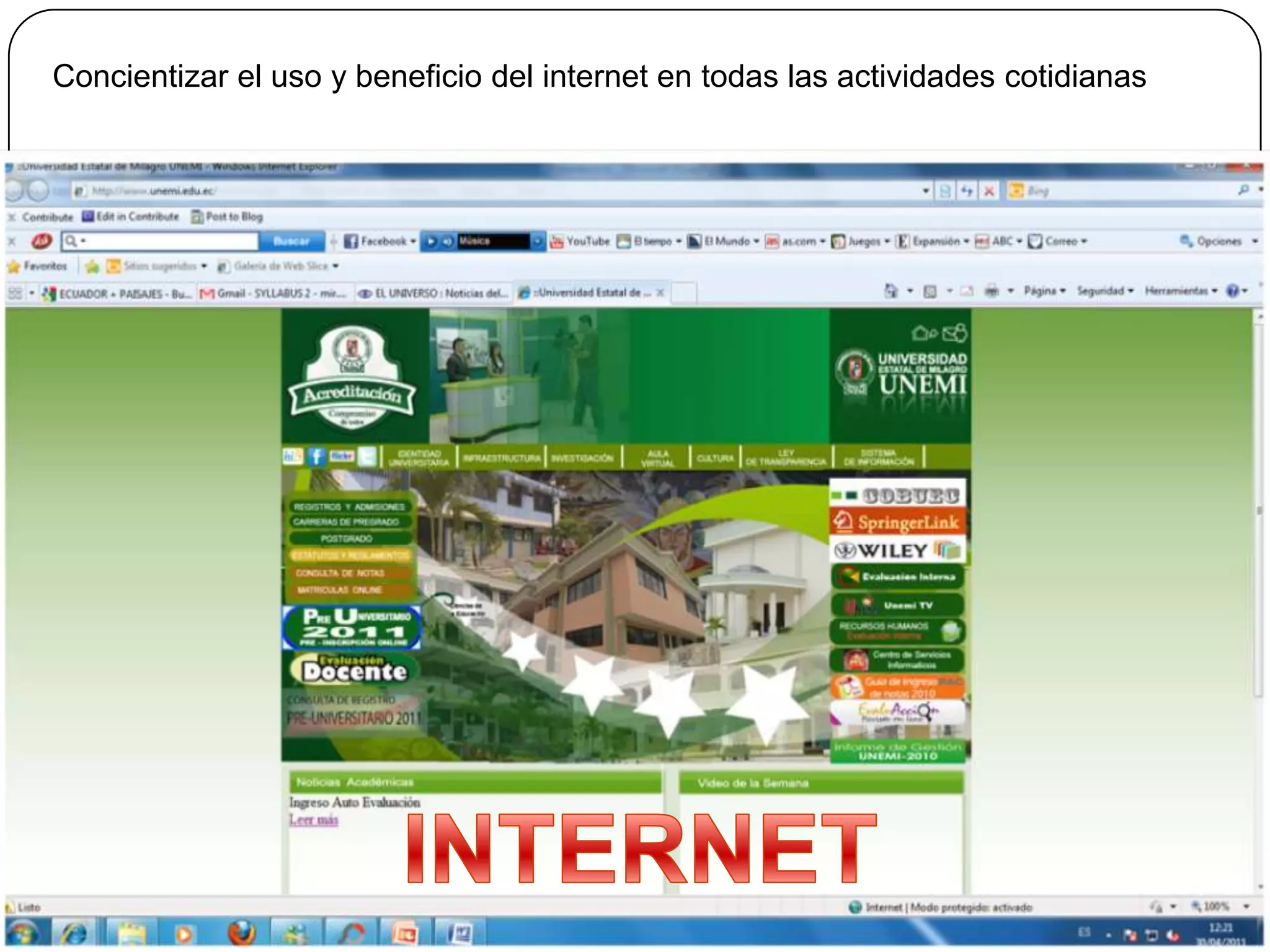 Concientizar el uso y beneficio del internet en todas las actividades cotidianasINTERNET