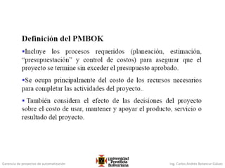 Gerencia de proyectos de automatización Ing. Carlos Andrés Betancur Gálvez
 