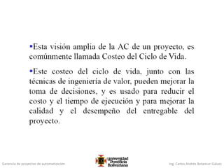 Gerencia de proyectos de automatización Ing. Carlos Andrés Betancur Gálvez
 