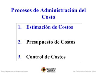 Gerencia de proyectos de automatización Ing. Carlos Andrés Betancur Gálvez
 
