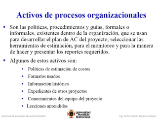 Gerencia de proyectos de automatización Ing. Carlos Andrés Betancur Gálvez
 