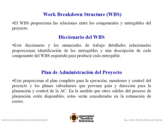 Gerencia de proyectos de automatización Ing. Carlos Andrés Betancur Gálvez
 