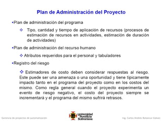 Gerencia de proyectos de automatización Ing. Carlos Andrés Betancur Gálvez
 