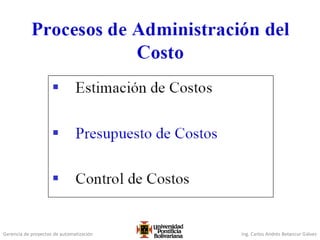 Gerencia de proyectos de automatización Ing. Carlos Andrés Betancur Gálvez
 