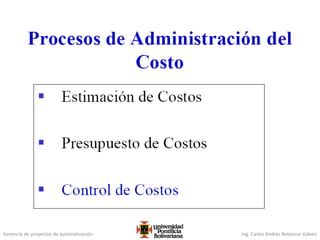 Gerencia de proyectos de automatización Ing. Carlos Andrés Betancur Gálvez
 