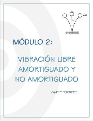 19
MÓDULO 2:
VIGAS Y PÓRTICOS
 