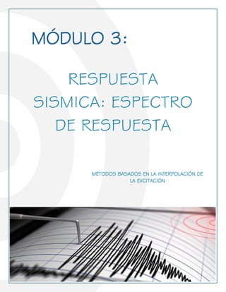 30
MÓDULO 3:
MÉTODOS BASADOS EN LA INTERPOLACIÓN DE
LA EXCITACIÓN
 