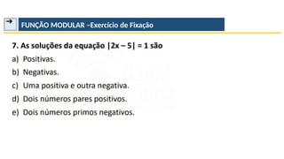 ➔ FUNÇÃO MODULAR –Exercício de Fixação
 