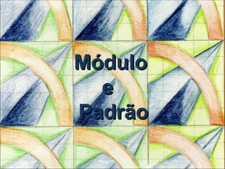 Módulo e   Padrão 