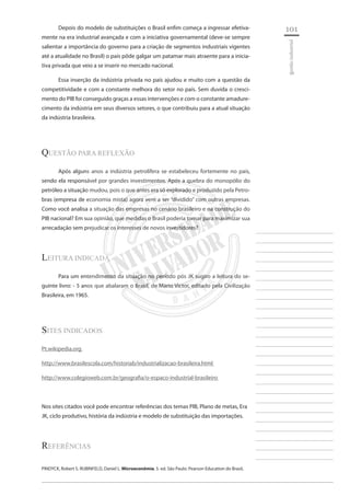 101 
________________________ 
________________________ 
________________________ 
________________________ 
________________________ 
________________________ 
________________________ 
________________________ 
________________________ 
________________________ 
________________________ 
________________________ 
________________________ 
________________________ 
________________________ 
________________________ 
________________________ 
________________________ 
________________________ 
________________________ 
________________________ 
________________________ 
________________________ 
________________________ 
________________________ 
gestão industrial 
Depois do modelo de substituições o Brasil enfim começa a ingressar efetivamente na era industrial avançada e com a iniciativa governamental (deve-se sempre salientar a importância do governo para a criação de segmentos industriais vigentes até a atualidade no Brasil) o país pôde galgar um patamar mais atraente para a iniciativa privada que veio a se inserir no mercado nacional. 
Essa inserção da indústria privada no país ajudou e muito com a questão da competitividade e com a constante melhora do setor no país. Sem duvida o crescimento do PIB foi conseguido graças a essas intervenções e com o constante amadurecimento da indústria em seus diversos setores, o que contribuiu para a atual situação da indústria brasileira. 
questão para Reflexão 
Após alguns anos a indústria petrolífera se estabeleceu fortemente no país, sendo ela responsável por grandes investimentos. Após a quebra do monopólio do petróleo a situação mudou, pois o que antes era só explorado e produzido pela Petrobras (empresa de economia mista) agora vem a ser “dividido” com outras empresas. Como você analisa a situação das empresas no cenário brasileiro e na construção do PIB nacional? Em sua opinião, que medidas o Brasil poderia tomar para maximizar sua arrecadação sem prejudicar os interesses de novos investidores? 
Leitura indicada 
Para um entendimento da situação no período pós JK sugiro a leitura do seguinte livro: - 5 anos que abalaram o Brasil, de Mario Victor, editado pela Civilização Brasileira, em 1965. 
Sites Indicados 
Pt.wikipedia.org 
http://www.brasilescola.com/historiab/industrializacao-brasileira.html 
http://www.colegioweb.com.br/geografia/o-espaco-industrial-brasileiro 
Nos sites citados você pode encontrar referências dos temas PIB, Plano de metas, Era JK, ciclo produtivo, história da indústria e modelo de substituição das importações. 
Referências 
PINDYCK, Robert S. RUBINFELD, Daniel L. Microeconômia. 5. ed. São Paulo: Pearson Education do Brasil,  