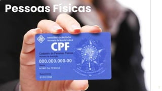 7
Pessoas Físicas
 