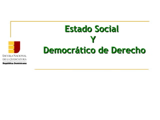 Estado Social  Y Democrático de Derecho 