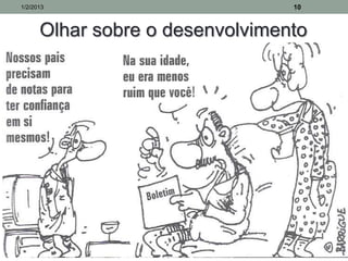 1/2/2013                         10


      Olhar sobre o desenvolvimento
 