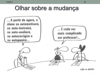 1/2/2013                           8


           Olhar sobre a mudança
 