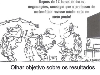 9




Olhar objetivo sobre os resultados
 