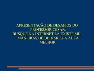 QUE CADA ALUNO TEM  POTENCIAL. 