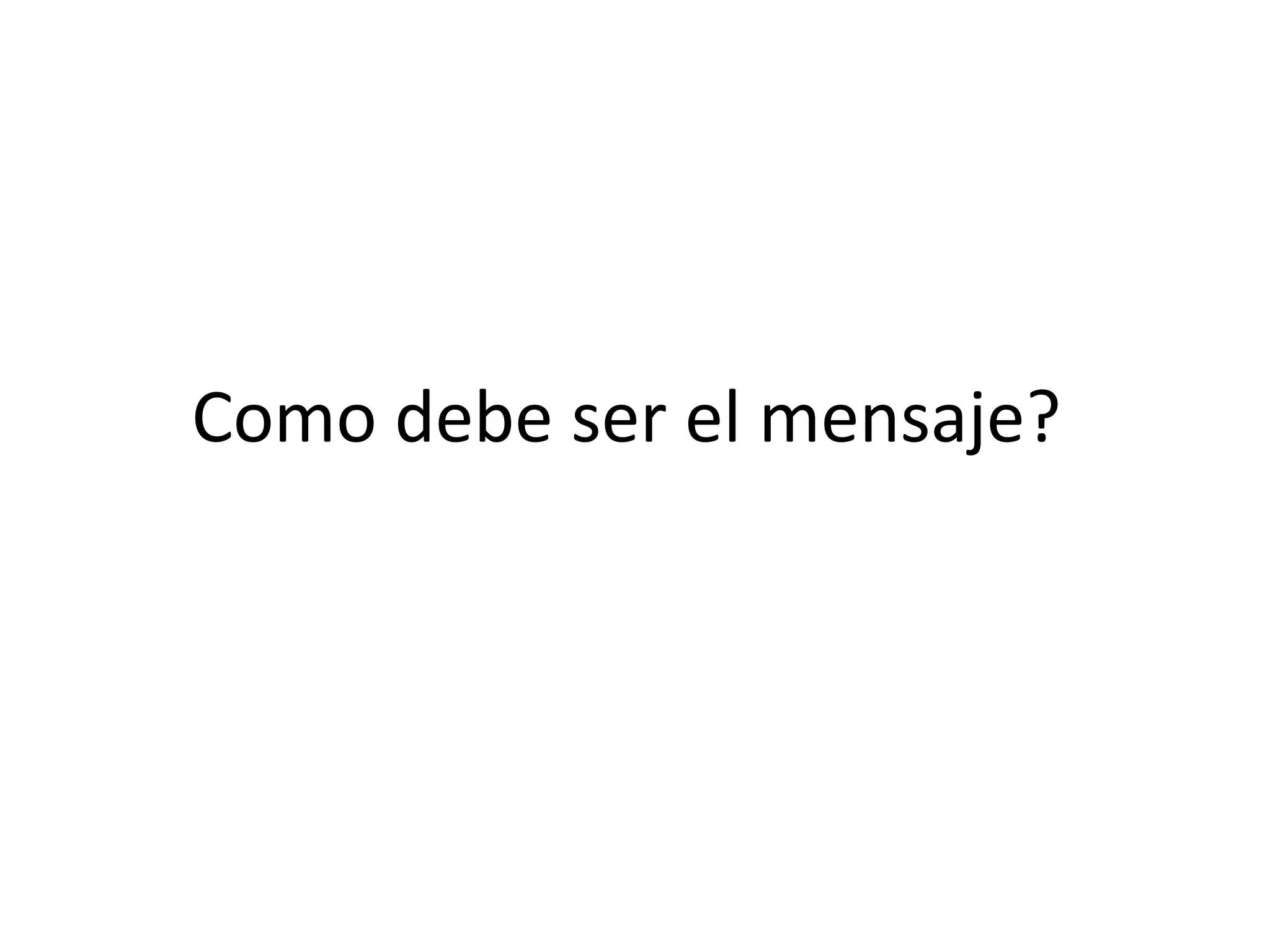 Como debe ser el mensaje?
 