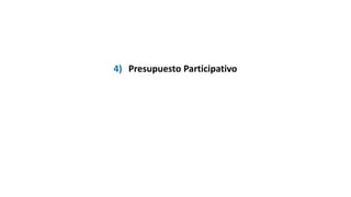 4) Presupuesto Participativo
 