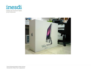 Técnico Marketing Digital y Redes Sociales
©inesdi 2011 ©Pepe Tomé - @pepetome
 