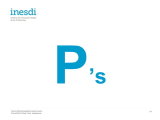 ’s
Técnico Marketing Digital y Redes Sociales        64
©inesdi 2011 ©Pepe Tomé - @pepetome
 