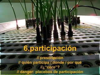 6.participación
                                 // prescripción
                      // quién participa / dónde / por qué
                                    //¿“coro”?
Técnico Marketing Digital y Redes Sociales
©inesdi 2011 ©Pepe Tomé - @pepetome
                     // danger: placebos de participación
 