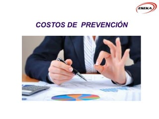 COSTOS DE PREVENCIÓN
 