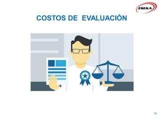 COSTOS DE EVALUACIÓN
83
 
