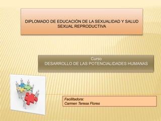 DIPLOMADO DE EDUCACIÓN DE LA SEXUALIDAD Y SALUD
SEXUAL REPRODUCTIVA

 