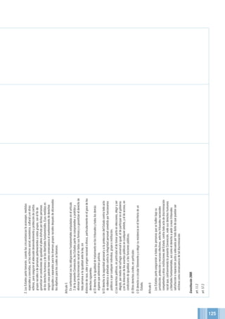 125
2.LosEstadospartetomarán,cuandolascircunstanciasloaconsejen,medidas
especialesyconcretas,enlasesferassocial,económica,culturalyenotras
esferas,paraasegurareladecuadodesenvolvimientoyproteccióndeciertos
gruposracialesodepersonaspertenecientesaestosgrupos,conelfinde
garantizarencondicionesdeigualdadelplenodisfrutepordichaspersonas
delosderechoshumanosydelaslibertadesfundamentales.Esasmedidasen
ningúncasopodrántenercomoconsecuenciaelmantenimientodederechos
desigualesoseparadosparalosdiversosgruposracialesdespuésdealcanzados
losobjetivosparaloscualessetomaron.
Artículo5
Enconformidadconlasobligacionesfundamentalesestipuladasenelartículo
2delapresenteConvención,losEstadospartesecomprometenaprohibiry
eliminarladiscriminaciónracialentodassusformasyagarantizarelderechode
todapersonaalaigualdadantelaley,sin
distinciónderaza,coloryorigennacionaloétnico,particularmenteenelgocedelos
derechossiguientes:
a)Elderechoalaigualdaddetratamientoenlostribunalesytodoslosdemás
órganosqueadministranjusticia;
b)ElderechoalaseguridadpersonalyalaproteccióndelEstadocontratodoacto
deviolenciaoatentadocontralaintegridadpersonalcometidoporfuncionarios
públicosoporcualquierindividuo,grupooinstitución;
c)Losderechospolíticos,enparticulareldetomarparteenelecciones,elegiryser
elegido,pormediodelsufragiouniversaleigual,eldeparticiparenelgobierno
yenladireccióndelosasuntospúblicosencualquierámbito,yeldeacceso,en
condicionesdeigualdad,alasfuncionespúblicas;
d)Otrosderechosciviles,enparticular:
i)Elderechoacircularlibrementeyaelegirsuresidenciaenelterritoriodeun
Estado;
Artículo6
LosEstadosparteaseguraránatodaslaspersonasquesehallenbajosu
jurisdicción,protecciónyrecursosefectivos,antelostribunalesnacionales
competentesyotrasinstitucionesdelEstado,contratodoactodediscriminación
racialque,contraviniendolapresenteConvención,violesusderechoshumanos
ylibertadesfundamentales,asícomoelderechoapediraesostribunales
satisfacciónoreparaciónjustayadecuadaportododañodequepuedanser
víctimascomoconsecuenciadetaldiscriminación.
Constitución2008:
art.11.2
art.57.2
 