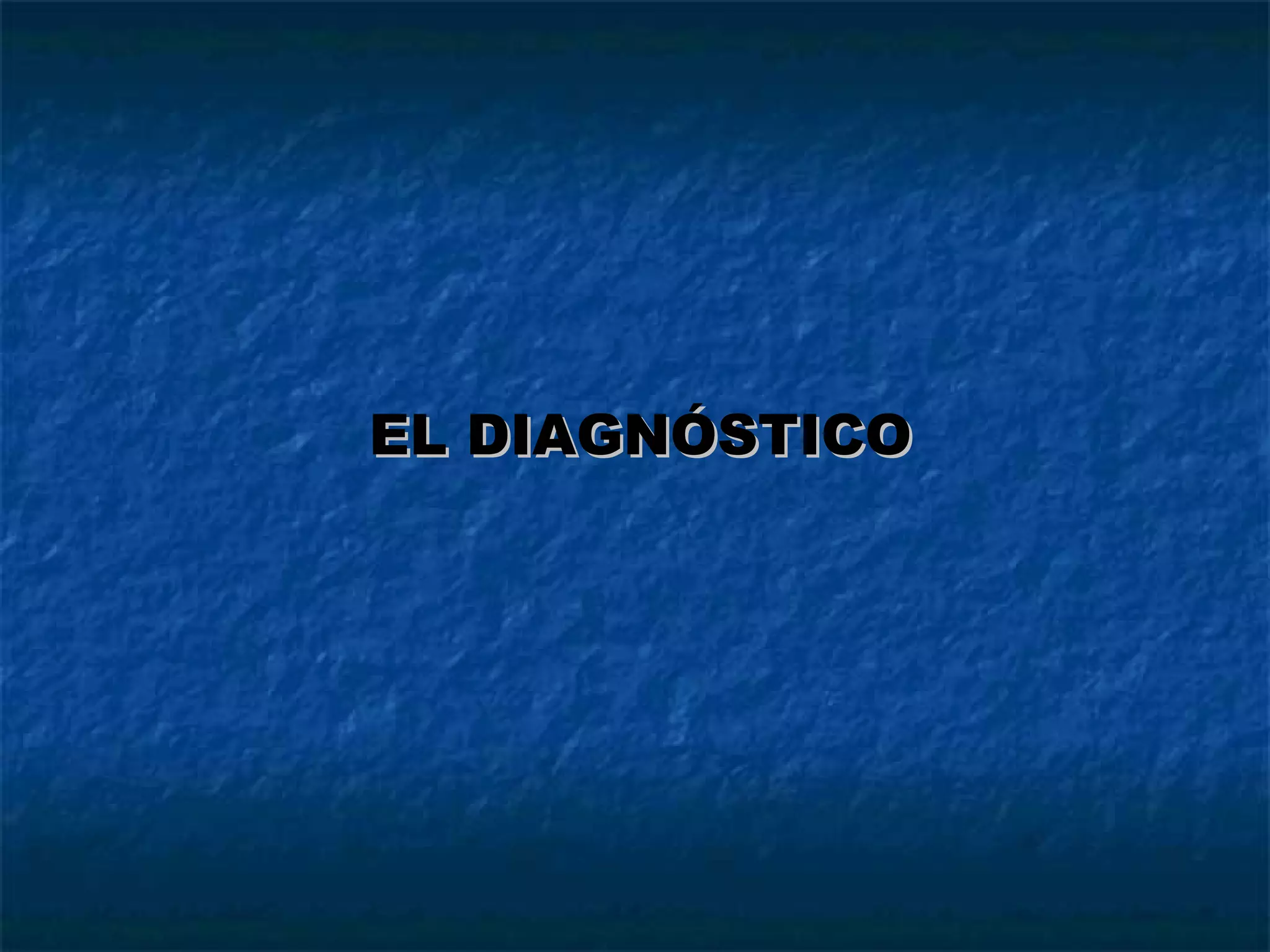 EL DIAGNÓSTICO 