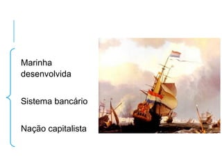 Marinha
desenvolvida
Sistema bancário
Nação capitalista
 