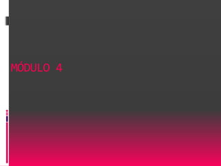 MÓDULO 4
 