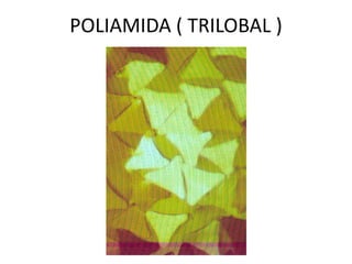 POLIAMIDA ( TRILOBAL )
 