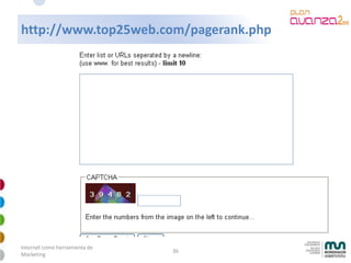 http://www.top25web.com/pagerank.php




Internet como herramienta de
                               36
Marketing
 
